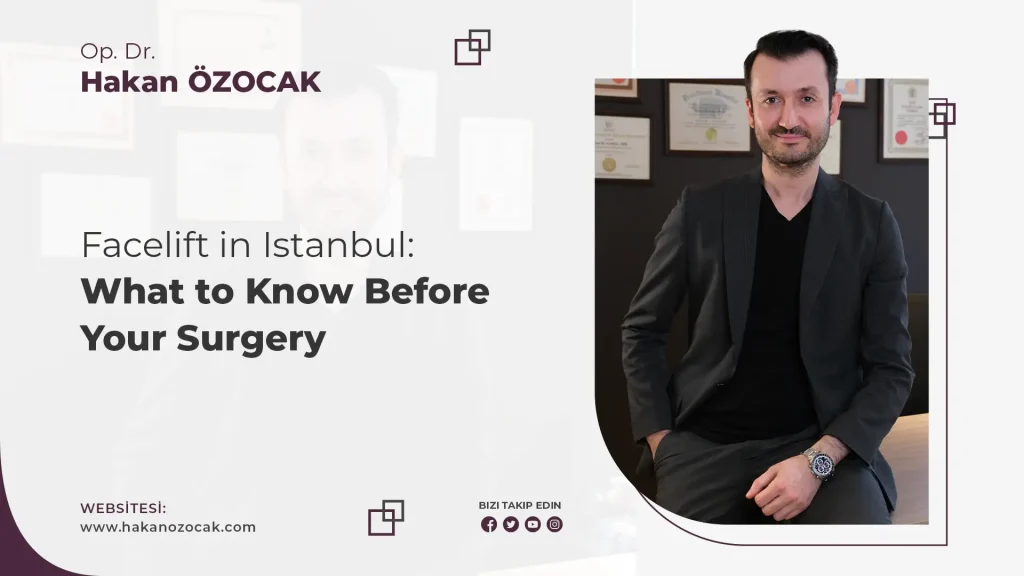 Facelift in Istanbul: What to Know Before Your Surgery