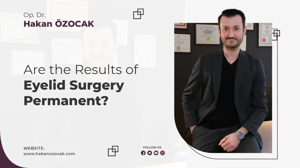 Are the Results of Eyelid Surgery Permanent?